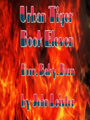 cover image of Urban Tiger Book Eleven Burn, Baby, Burn